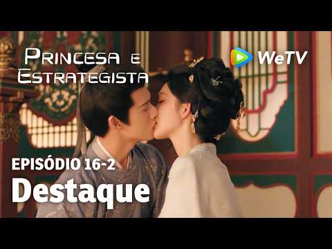 【Princesa e Estrategista】EP16-2｜Destaque | Li Yun Rui e Meng Zi Yi | WeTV