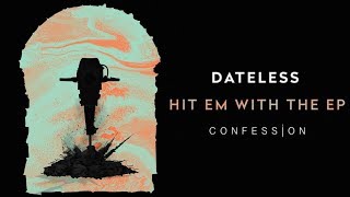 Dateless - Hit Em With the Hardcore | CONFESSION