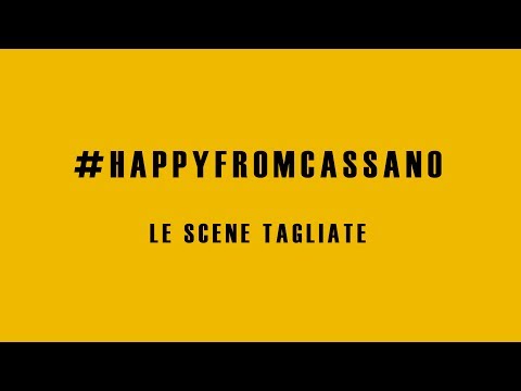 We Are Happy - Le Scene Tagliate #HAPPYFROMCASSANO
