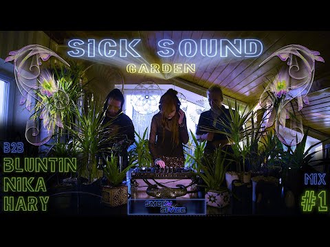 Sick Sound Garden #1 - BLUNTIN & NIKA & HARY (Midtempo / Psybass / Ritual)