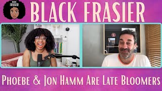 Phoebe & Jon Hamm Are Late Bloomers video