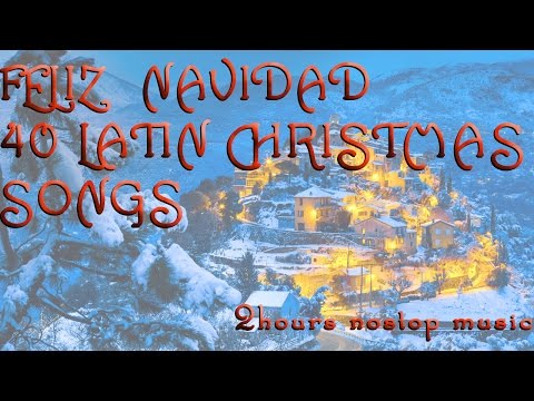 FELIZ NAVIDAD - 40 LATIN CHRISTMAS SONGS (2 hours no stop music)