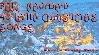 FELIZ NAVIDAD - 40 LATIN CHRISTMAS SONGS (2 hours no stop music)