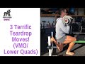 3 TERRIFIC TEARDROP MOVES! | BJ Gaddour Lower Quads VMO Workout