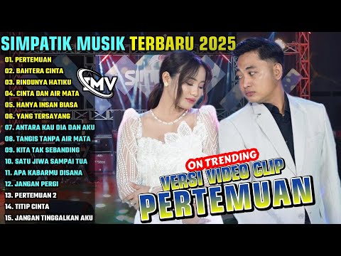 PERTEMUAN - BAHTERA CINTA - RINDUNYA HATIKU || SIMPATIK MUSIK FULL ALBUM TERBARU 2025 || ON TRENDING