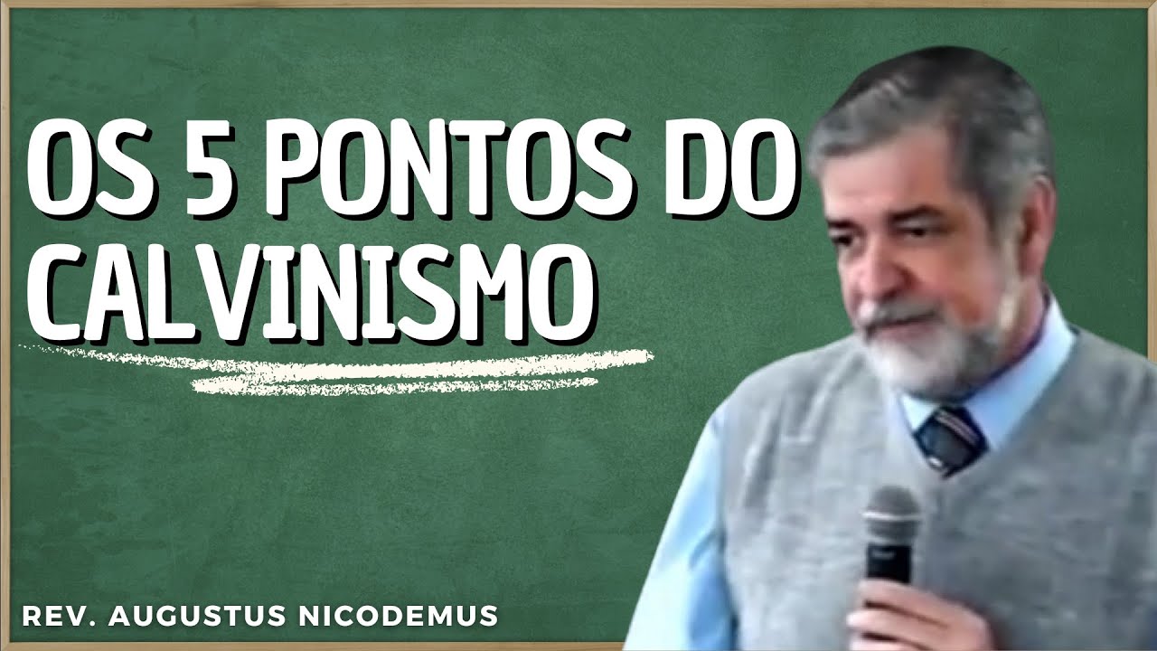 EXPLICANDO OS 5 PONTOS DO CALVINISMO (aula completa) | Augustus Nicodemus