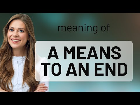 Understanding "A Means to an End": An English Phrase Explained