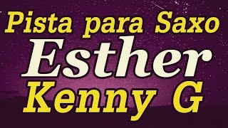 Pista para Saxo - Esther - Kenny G