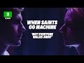 When Saints Go Machine - Not everyone walks away | Lover I DR3