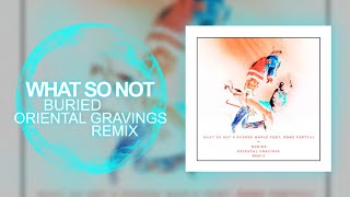 [Future Bass] - What So Not - Buried (Oriental Cravings Remix)