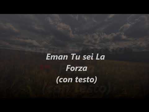 Eman Tu Sei La Forza (video con testo)