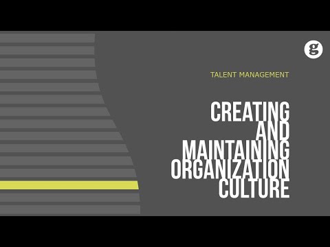 Creating and Maintaining Organizational Culture