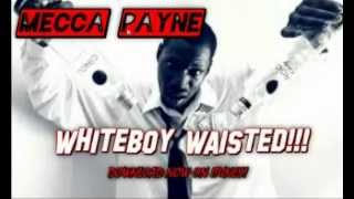 MECCA PAYNE-Whiteboy Waisted