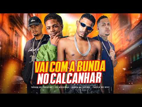 BARCA NA BATIDA, FAVELA NO BEAT, THIAGO DE PARATIBE E EO NEGUINHO - VAI COM A BUNDA NO CALCANHAR