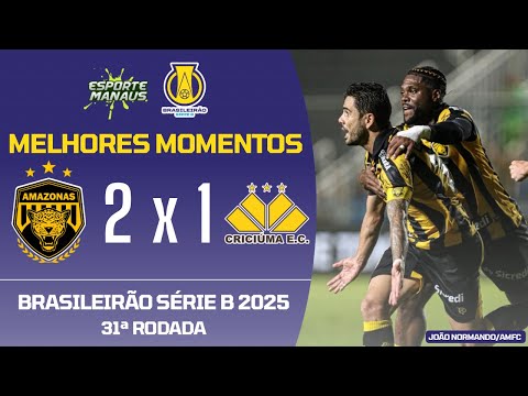 AMAZONAS 2 X 1 CRICIÚMA | MELHORES MOMENTOS | 31ª RODADA DO BRASILEIRÃO SÉRIE B 2025