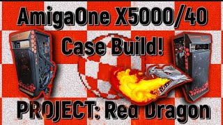 🔥🐉 Amiga One X5000/40 Case Build – Project: Red Dragon 🐉🔥