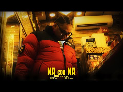 Chapa La Voz Del Patio - Na Con Na (Video Oficial)