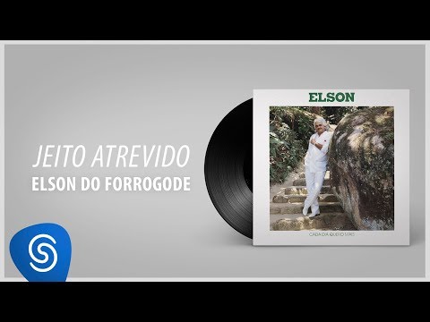 Elson do Forrógode - Jeito Atrevido (Álbum Completo: A Cada Dia Quero Mais)