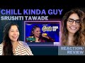 CHILL KINDA GUY (SRUSHTI TAWADE) REACTION!