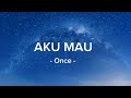 Once Aku Mau Lirik Lagu