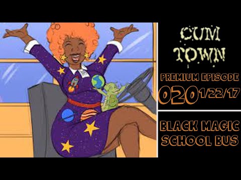 CumTown Premium - EP.020 - Black Magic School Bus (1/22/17)