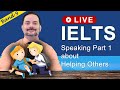 IELTS Live Class - Speaking Part 1 about Helping Others