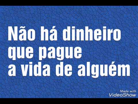 Não Há Dinheiro Que Pague A Vida De Alguém video