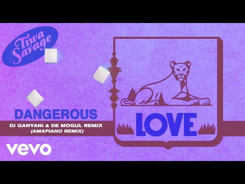 Tiwa Savage - Dangerous Love (DJ Ganyani & De Mogul Remix / Visualizer)
