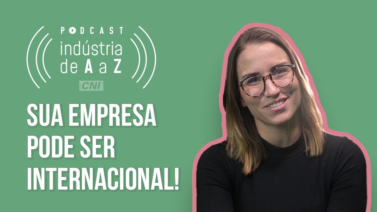 Exportação: como se destacar no mercado internacional? | Podcast Indústria de A a Z (Ep. #33)