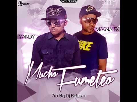 Magnalex La Voz Ft Yandy - Mucho Fumeteo [Prod.By Dj Ballero & BalleroStudios]