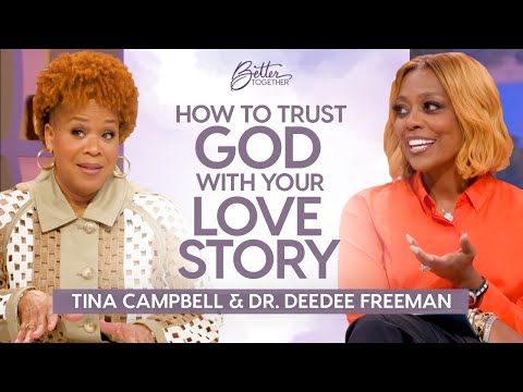 Tina Campbell, Dr. DeeDee Freeman: Trust God w/ Your Love Story & Marriage | Better Together on TBN