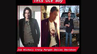 Joe Nichols, Craig Morgan, Dallas Davidson - This Ole Boy