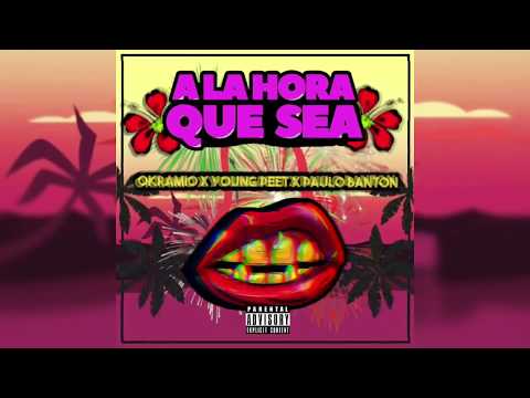 OKRAMIO X YOUNG PEET X PAULO BANTON - A LA HORA QUE SEA - (PROD ALTOKEFILMS)