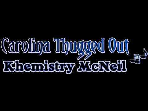 Khemistry McNeil - Carolina Thugged out