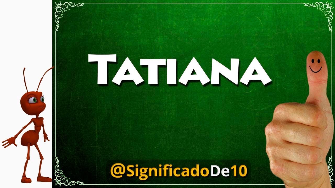 Significado del nombre Tatiana 【Significado de los Nombres】