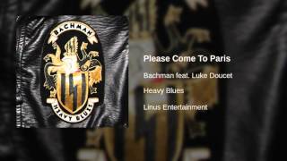 Bachman feat. Luke Doucet - Please Come To Paris