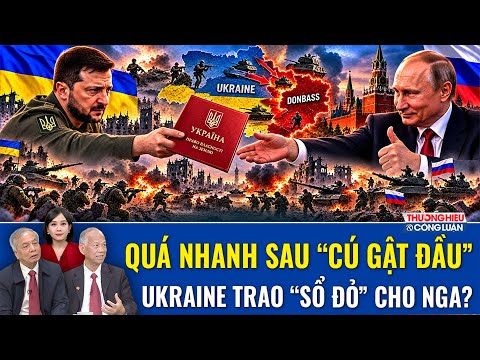 Chuyên gia: Quá nhanh sau “cú gật đầu” của ông Putin, Ukraine trao 1/4 “sổ đỏ” Donbass cho Nga?