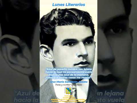 Lunes Literarios. Cruz María Salmerón Acosta.   Poeta y escritor venezolano. #CulturaLiteraria