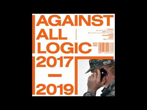 Against All Logic - 2017 - 2019