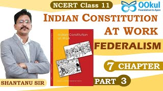 NCERT 11 | Political Science | Indian Constitution at Work | Federalism | Ch 7 | P 3