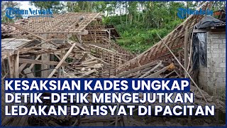 KESAKSIAN MENGEJUTKAN Kades Ungkap Detik-detik Ledakan Dahsyat di Pacitan, 3 Rumah Hancur