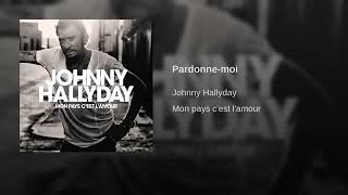 Pardonne moi - Johnny Hallyday