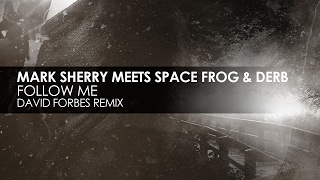 Mark Sherry meets Space Frog & Derb - Follow Me (David Forbes Remix)
