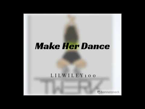lilwiley100  -Make Her Dance