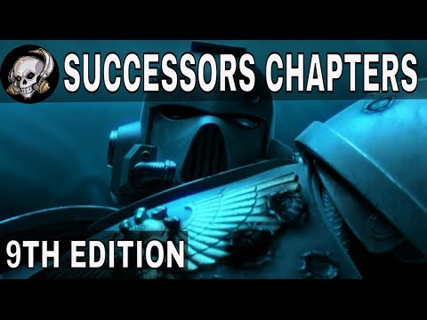 SPACE MARINE SUCCESSOR CHAPTERS 9TH EDITION LORE