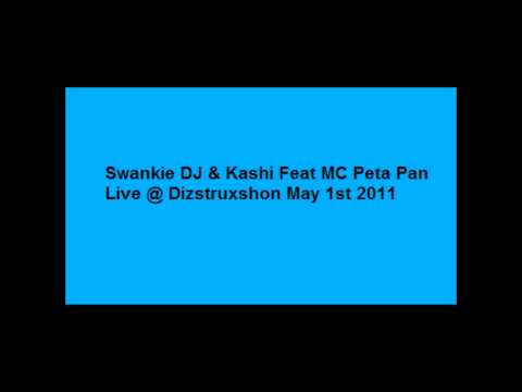 Swankie DJ & Kashi Feat MC Peta Pan Live @ Dizstruxshon May 1st 2011