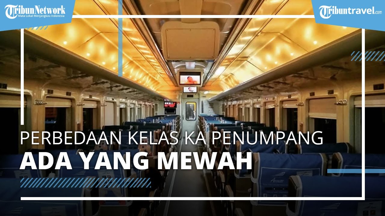 Inilah perbedaan kelas kereta penumpang di Indonesia, mulai dari mewah hingga ekonomi