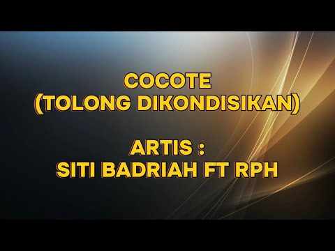 SITI BADRIAH X RPH - COCOTE (TOLONG DIKONDISIKAN) || LIRIK