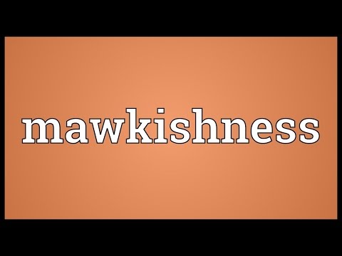 Mawkishness Meaning