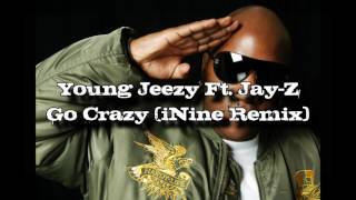 Young Jeezy Ft Jay Z - Go Crazy (iNine Remix)